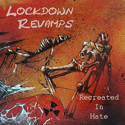 Lockdown Revamps : Recreated in Hate